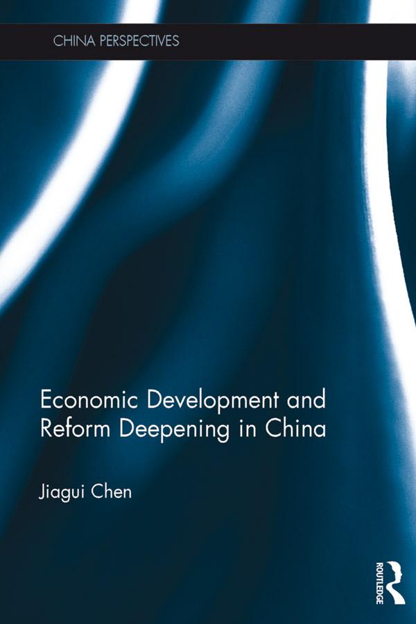 Economic Development and Reform Deepening in China by Jiagui Chen
