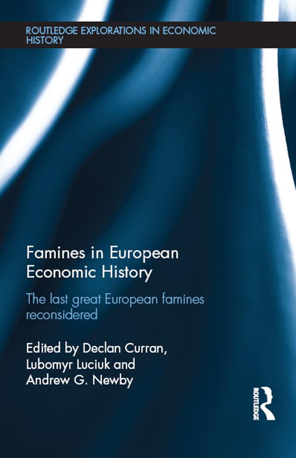Famines in European Economic History by Andrew Newby, Declan Curran, Lubomyr Luciuk