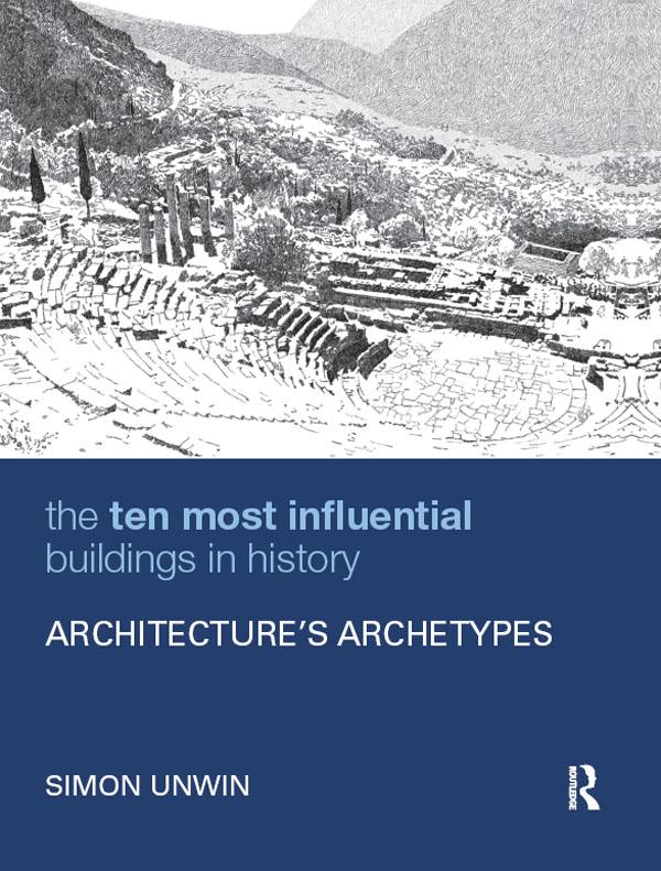 The Ten Most Influential Buildings in History by Simon Unwin