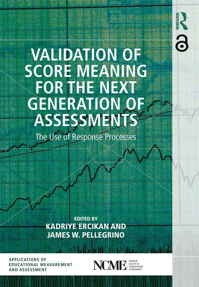 Validation of Score Meaning for the Next Generation of Assessments by James W. Pellegrino, Kadriye Ercikan