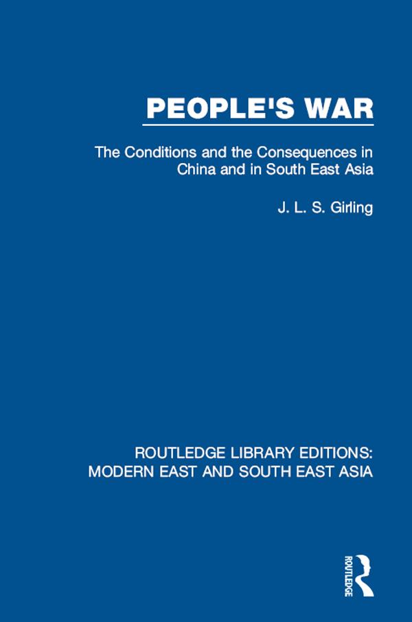 People's War (RLE Modern East and South East Asia) by J.L.S. Girling