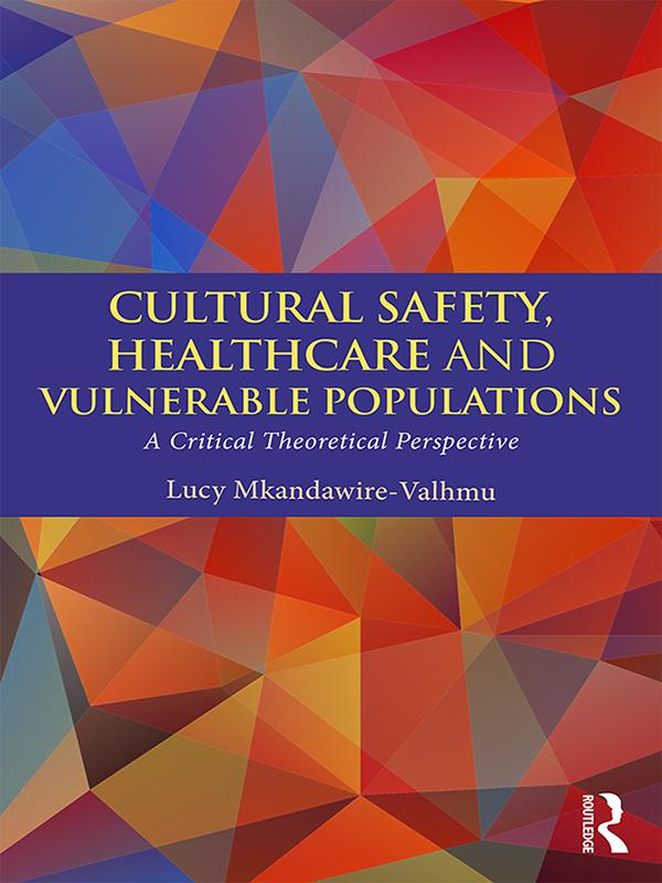 Cultural Safety,Healthcare and Vulnerable Populations by Lucy Mkandawire-Valhmu