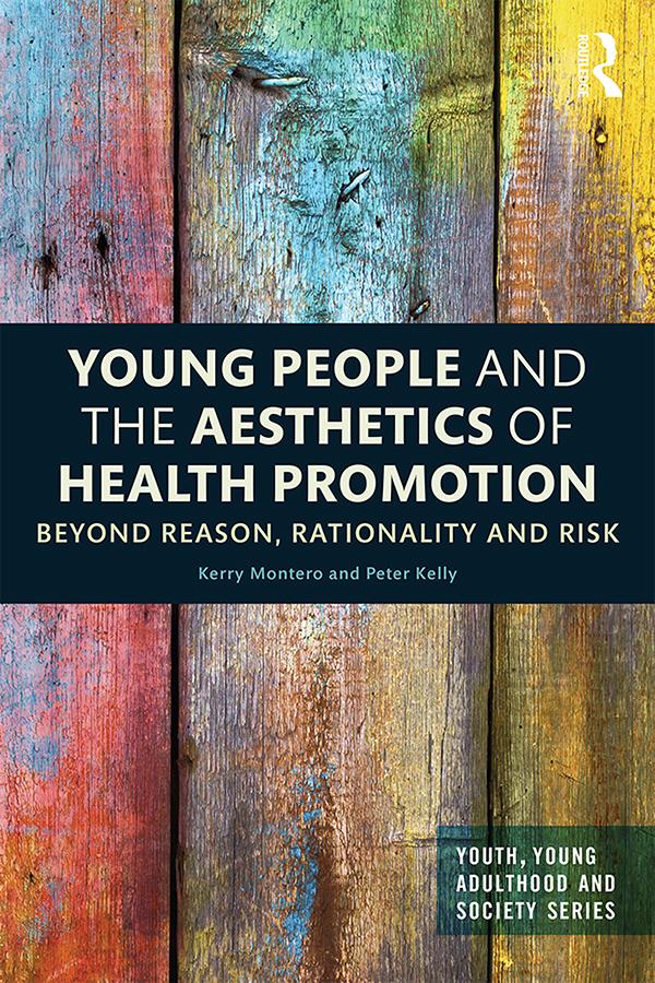 Young People and the Aesthetics of Health Promotion by Kerry Montero, Peter Kelly