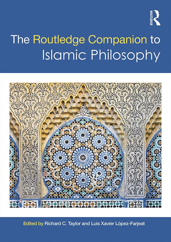The Routledge Companion to Islamic Philosophy by Luis Xavier López-Farjeat, Richard C. Taylor