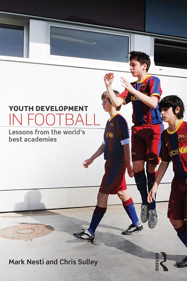 Youth Development in Football by Chris Sulley, Mark Nesti