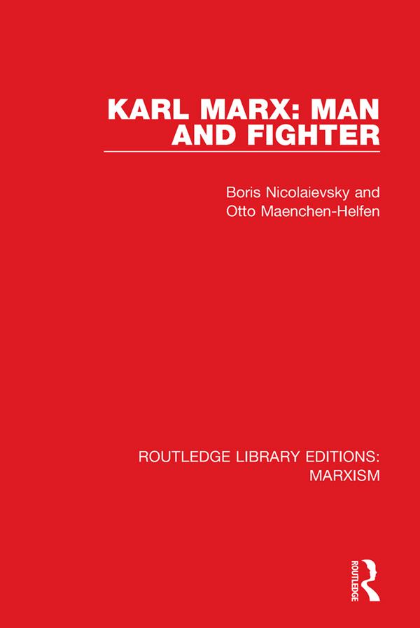 Karl Marx: Man and Fighter (RLE Marxism) by Boris Nicolaievsky, Gwenda David, Otto Maenchen-Helfen
