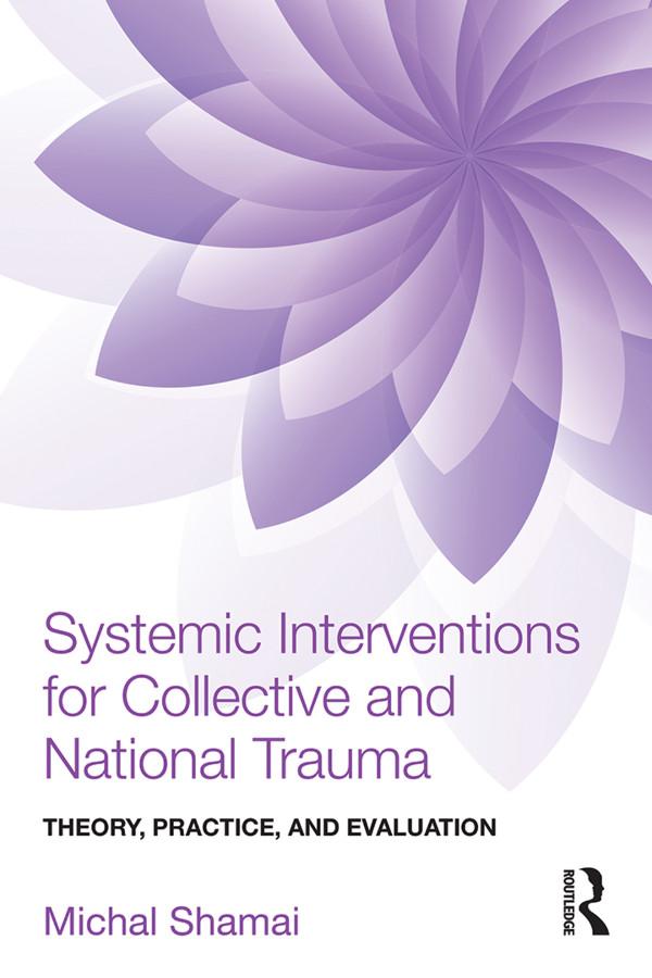 Systemic Interventions for Collective and National Trauma by Michal Shamai
