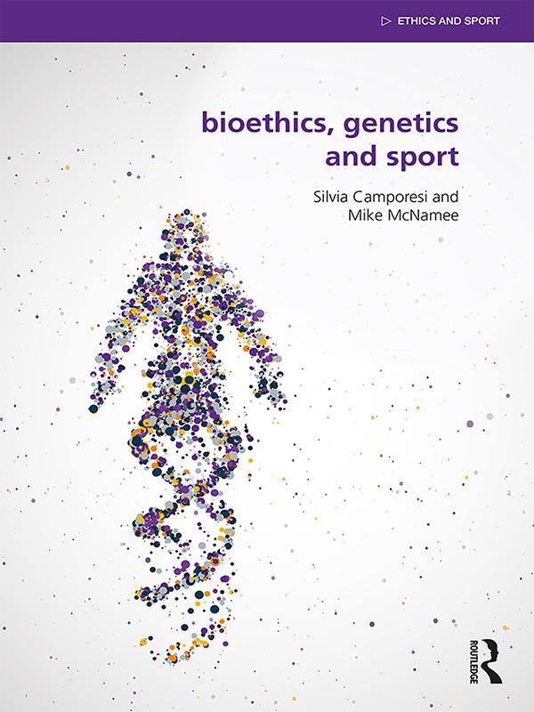 Bioethics, Genetics and Sport by Mike McNamee, Silvia Camporesi