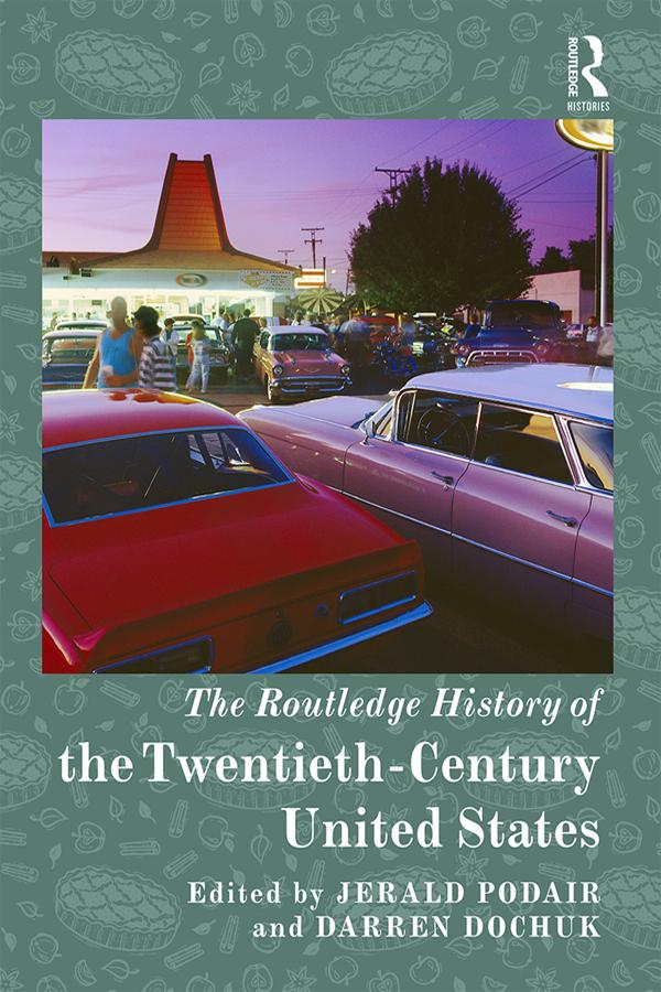The Routledge History of Twentieth-Century United States by Darren Dochuk, Jerald Podair