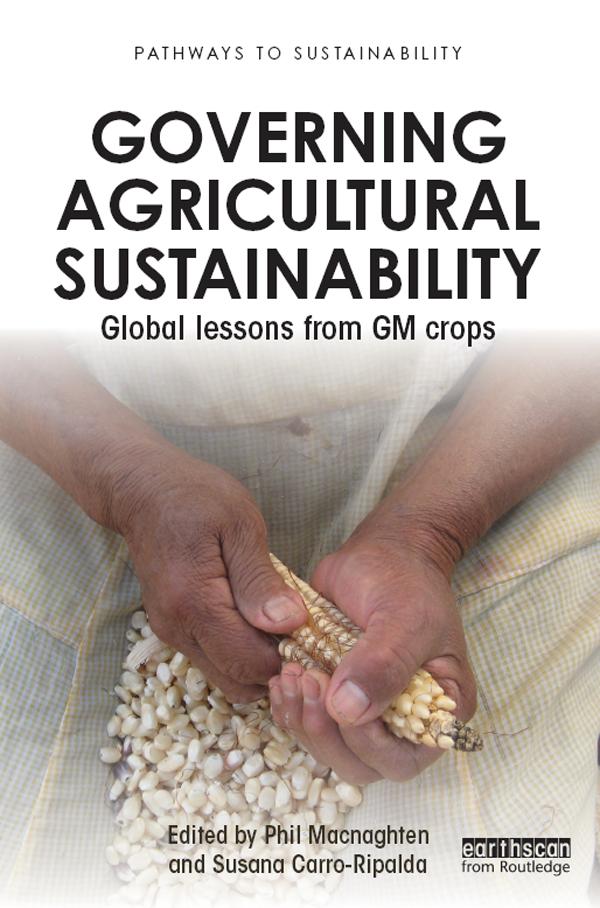 Governing Agricultural Sustainability by Phil Macnaghten, Susana Carro-Ripalda