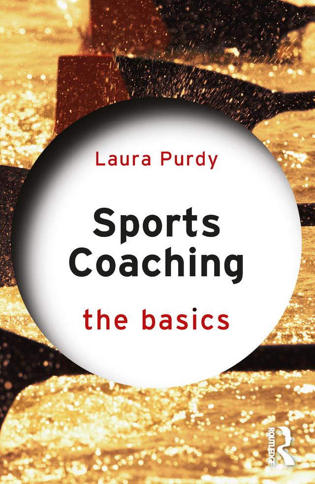 Sports Coaching: The Basics by Laura Purdy