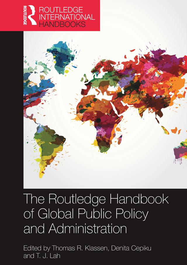 The Routledge Handbook of Global Public Policy and Administration by Denita Cepiku, Thomas R. Klassen, T. J. Lah