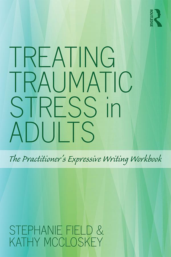 Treating Traumatic Stress in Adults by Kathy McCloskey, Stephanie Field