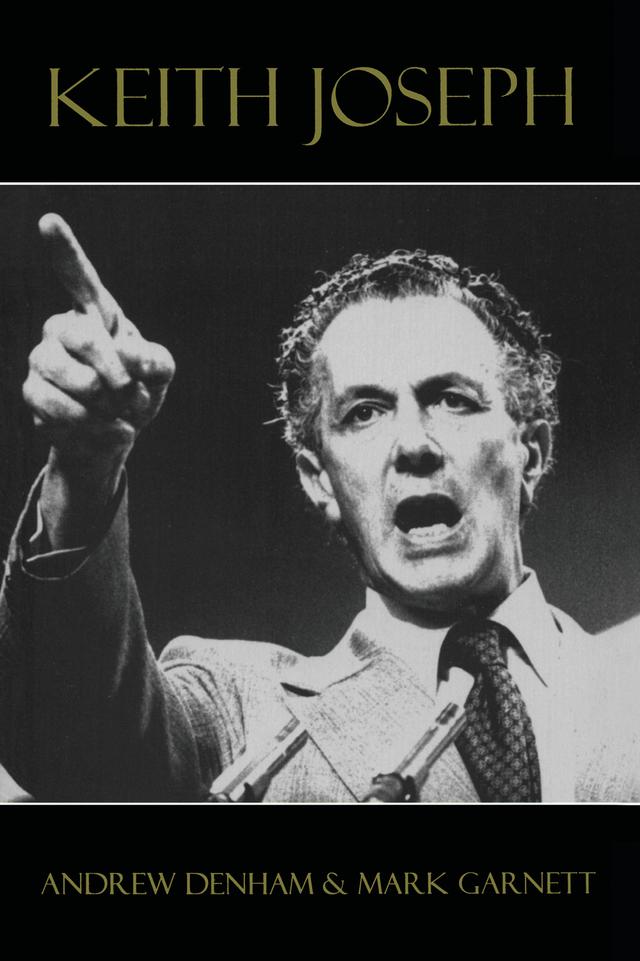 Keith Joseph by Andrew Denham, Mark Garnett