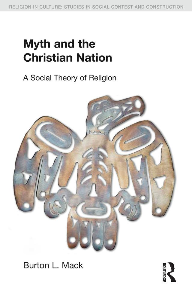 Myth and the Christian Nation by Burton L. Mack