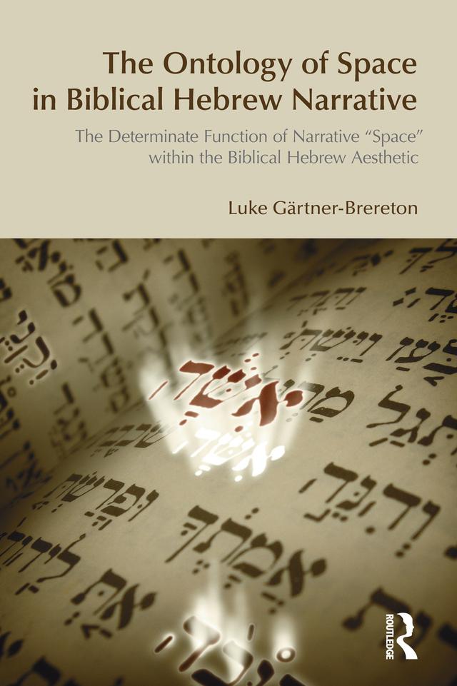 The Ontology of Space in Biblical Hebrew Narrative by Luke Gartner-Brereton