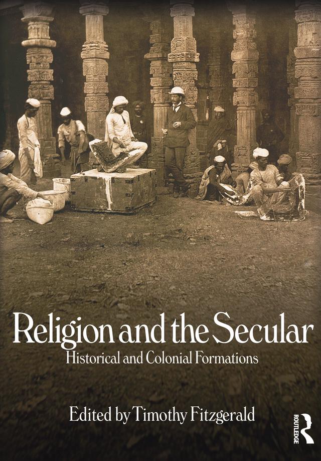 Religion and the Secular by Timothy Fitzgerald