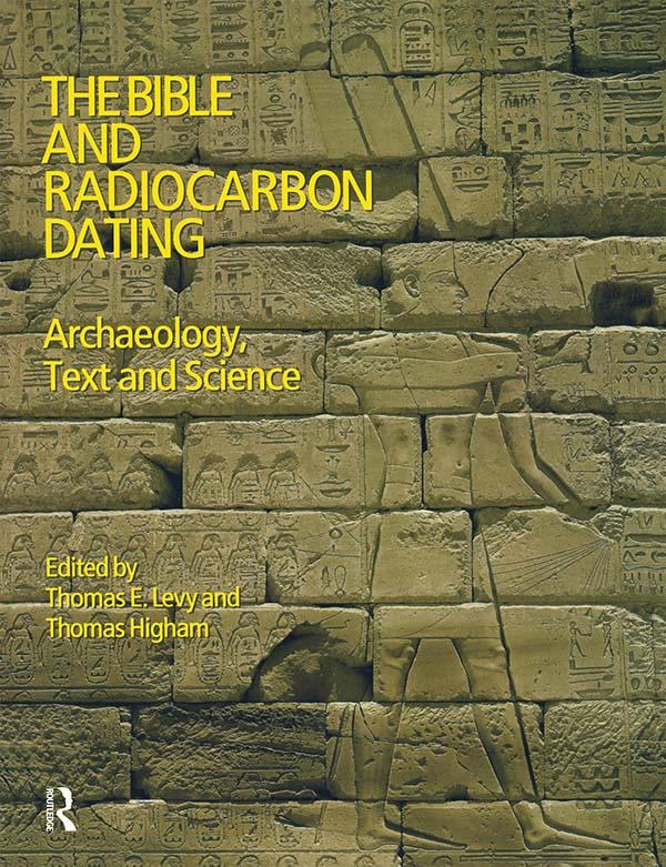 The Bible and Radiocarbon Dating by Thomas Higham, Thomas Levy
