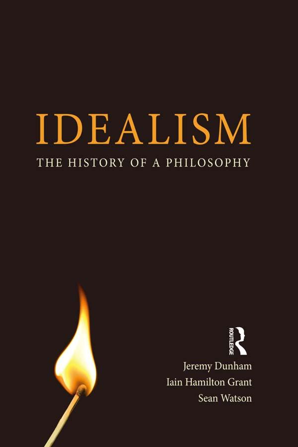 Idealism by Iain Hamilton Grant, Jeremy Dunham, Sean Watson