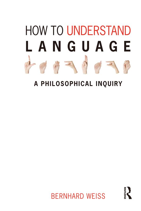 How to Understand Language by Bernhard Weiss