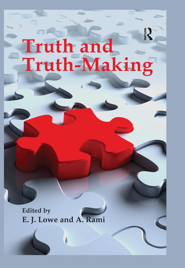 Truth and Truth-making by A. Rami, E. J. Lowe