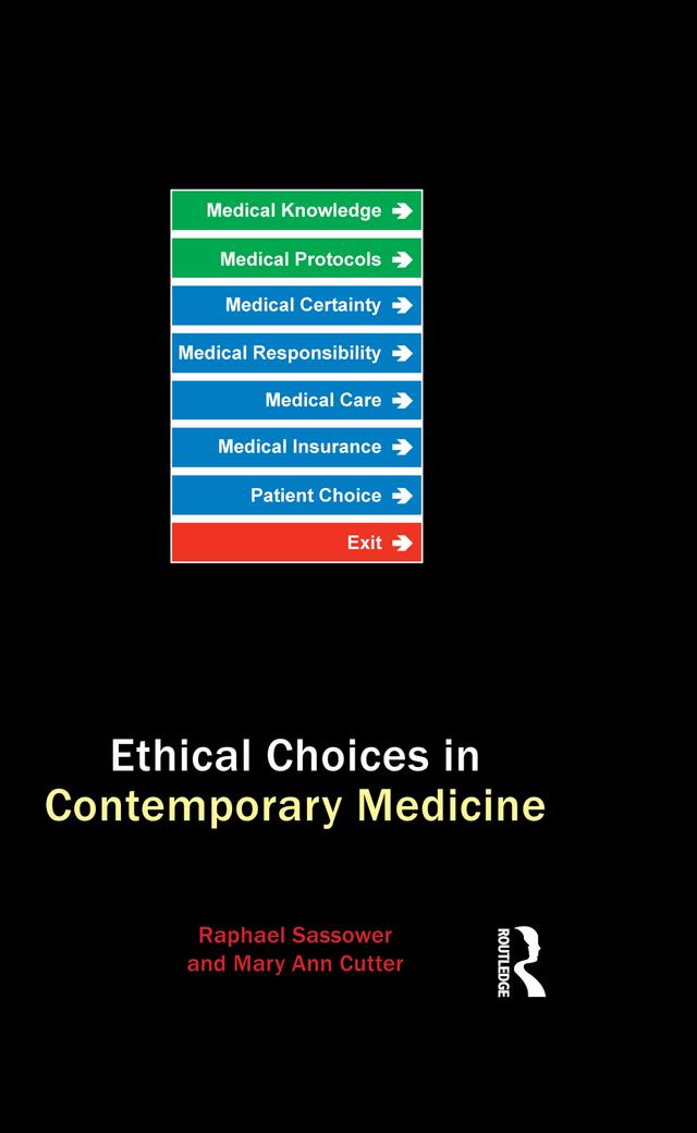 Ethical Choices in Contemporary Medicine by Mary Ann Gardell Cutter, Raphael Sassower