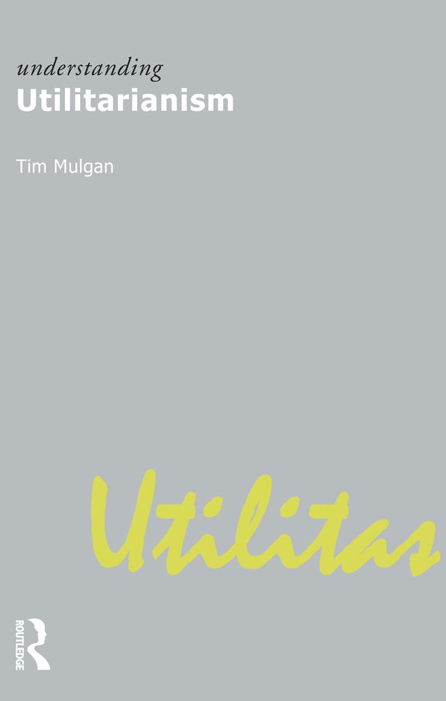 Understanding Utilitarianism by Tim Mulgan