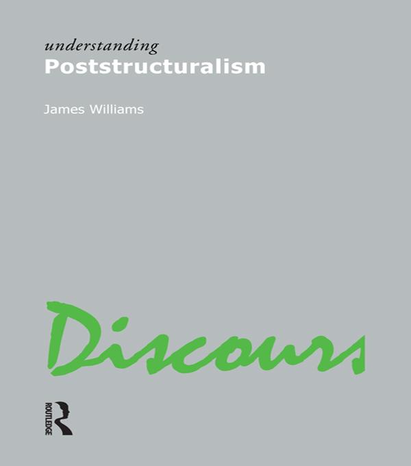 Understanding Poststructuralism by James Williams