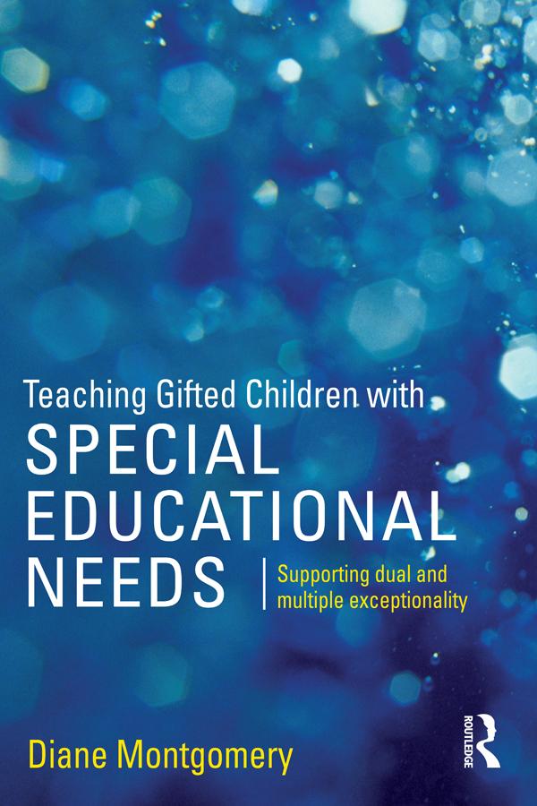 Teaching Gifted Children with Special Educational Needs by Diane Montgomery