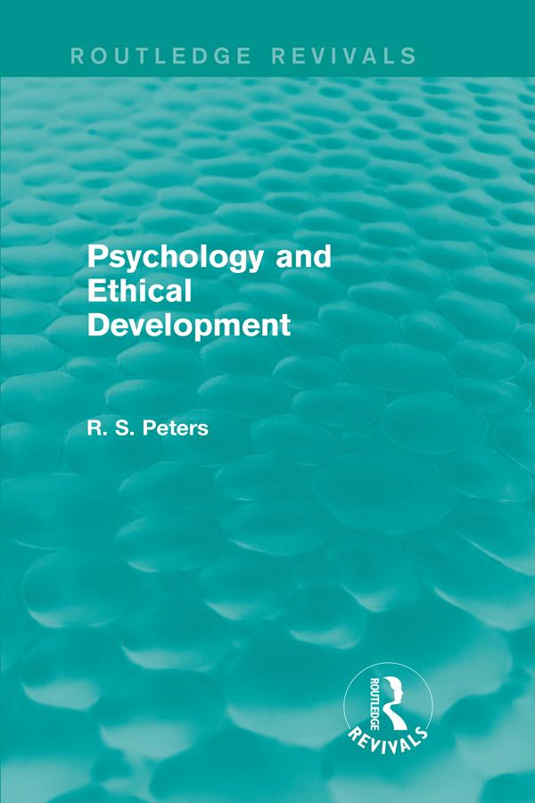 Psychology and Ethical Development (Routledge Revivals) by R. S. Peters