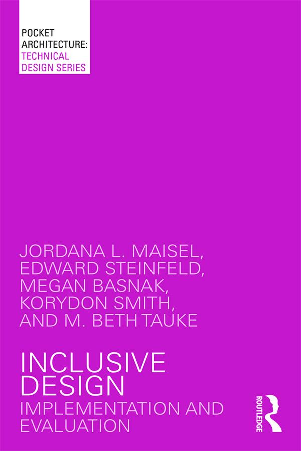 Inclusive Design by Edward Steinfeld, Jordana L. Maisel, Korydon Smith, M. Beth Tauke, Megan Basnak