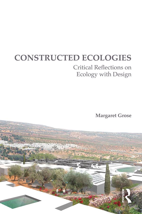 Constructed Ecologies by Margaret Grose