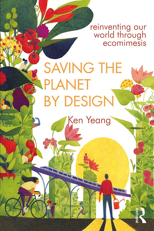 Saving The Planet By Design by Ken Yeang