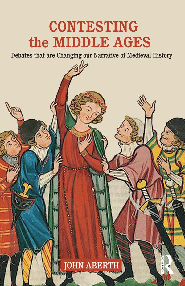 Contesting the Middle Ages by John Aberth