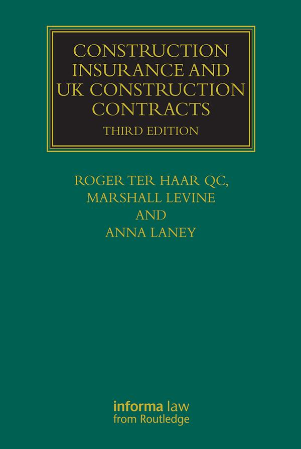 Construction Insurance and UK Construction Contracts by Anna Laney, Marshall Levine, Roger ter Haar