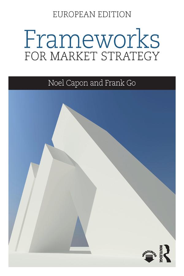 Frameworks for Market Strategy by Frank Go, Noel Capon