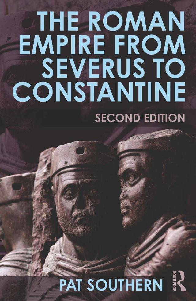 The Roman Empire from Severus to Constantine by Patricia Southern
