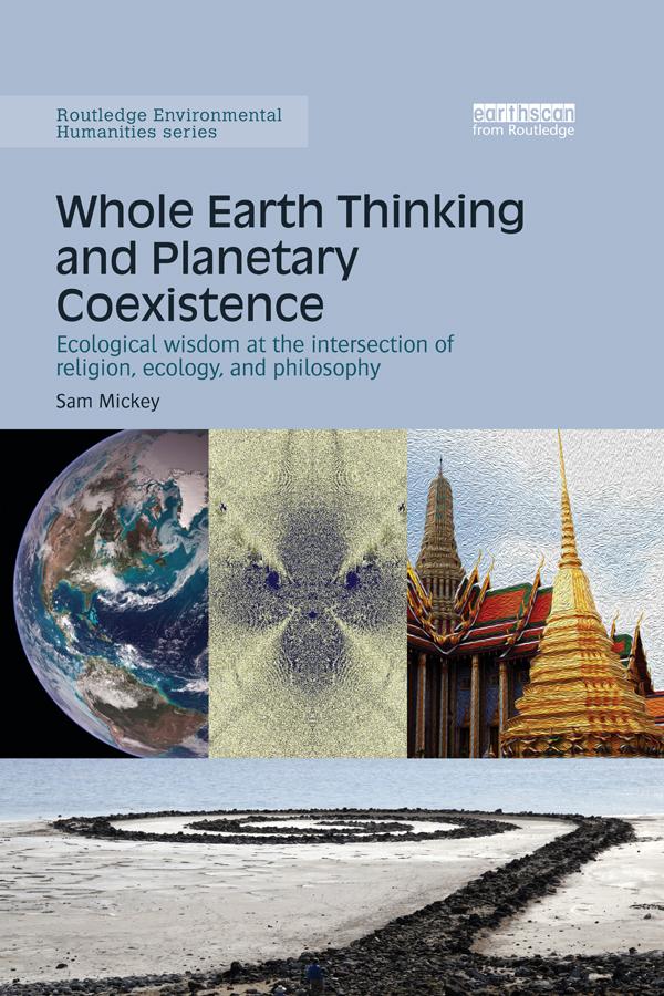Whole Earth Thinking and Planetary Coexistence by Sam Mickey