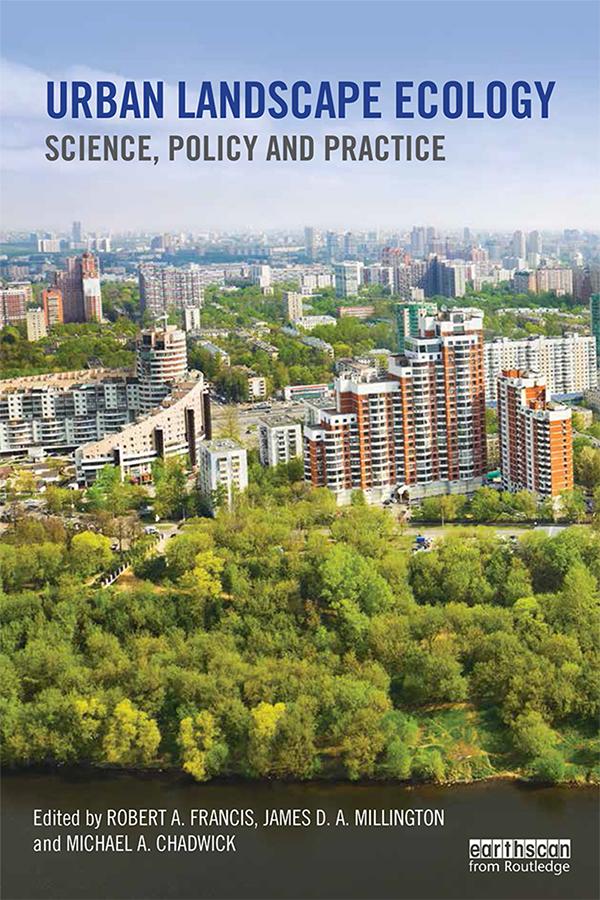 Urban Landscape Ecology by James D.A. Millington, Michael A. Chadwick, Robert A. Francis