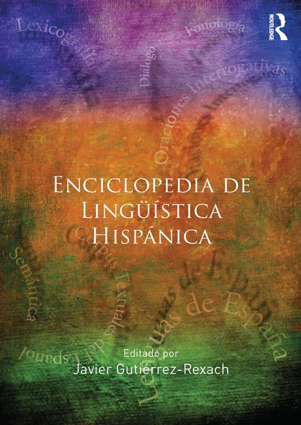 Enciclopedia de Lingüística Hispánica Volume I by Javier Gutiérrez-Rexach