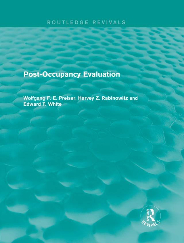 Post-Occupancy Evaluation (Routledge Revivals) by Edward White, Harvey Rabinowitz, Wolfgang F. E. Preiser