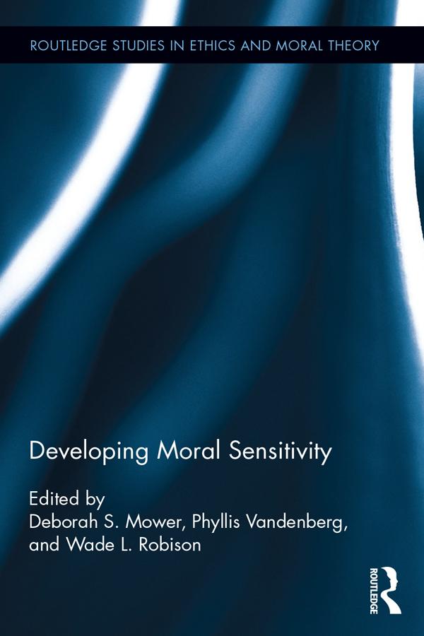 Developing Moral Sensitivity by Deborah Mower, Phyllis Vandenberg, Wade L. Robison