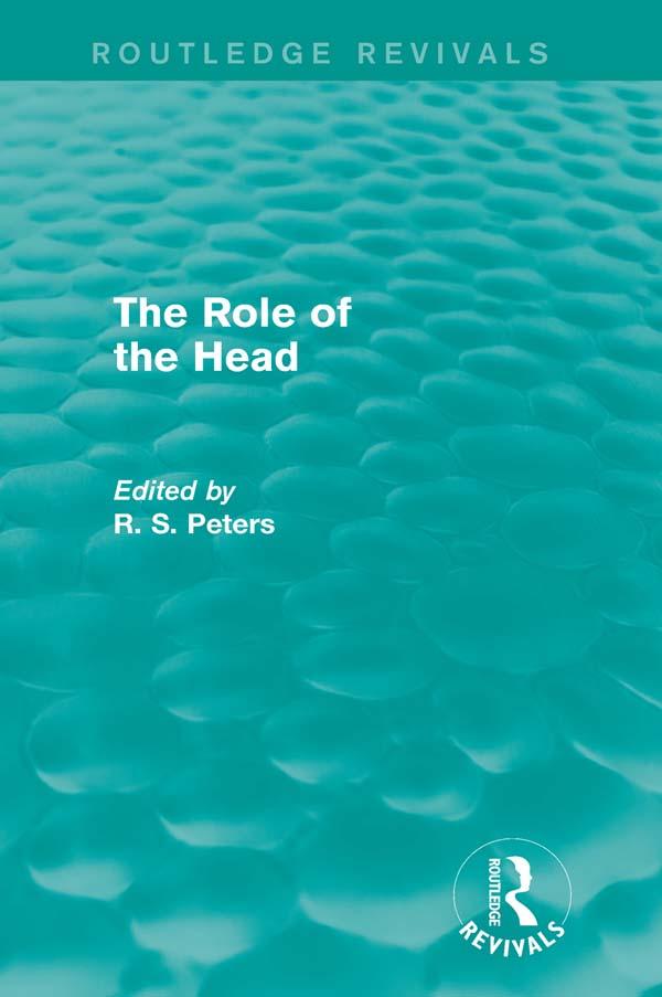 The Role of the Head (Routledge Revivals) by R. S. Peters