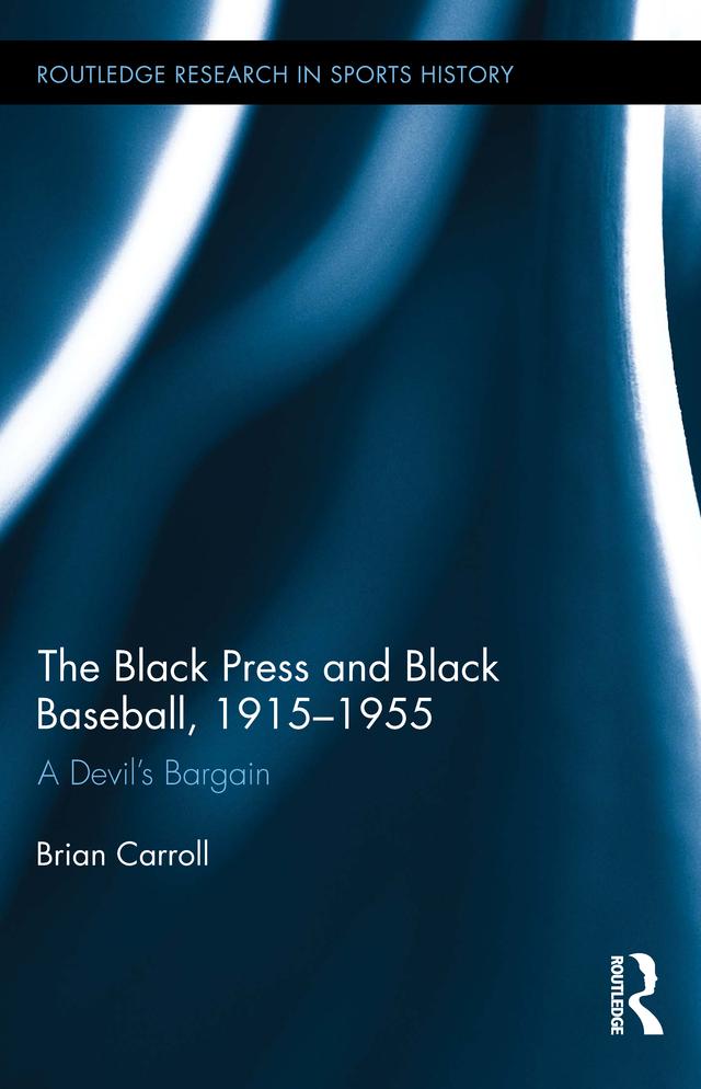 The Black Press and Black Baseball, 1915-1955 by Brian Carroll