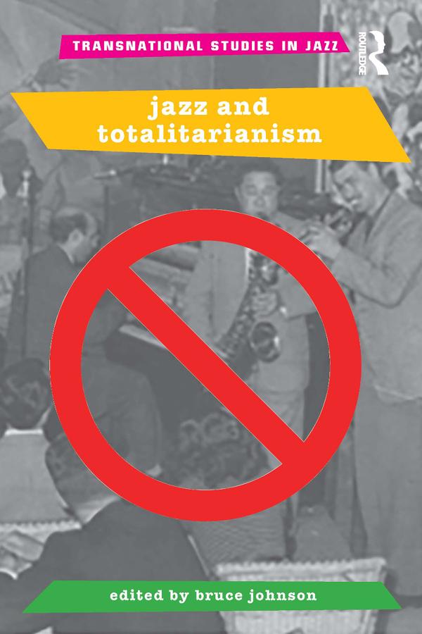 Jazz and Totalitarianism by Bruce Johnson