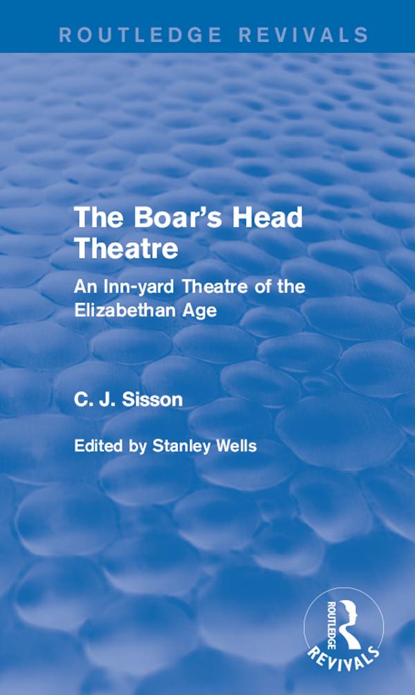 The Boar's Head Theatre (Routledge Revivals) by C. J. Sisson, Stanley Wells