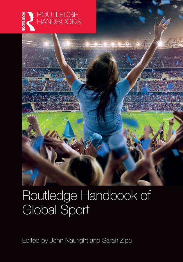 Routledge Handbook of Global Sport by John Nauright, Sarah Zipp
