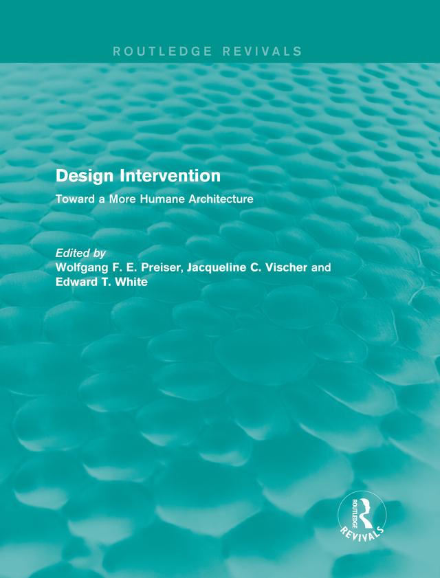 Design Intervention (Routledge Revivals) by Edward White, Jacqueline Vischer, Wolfgang F. E. Preiser