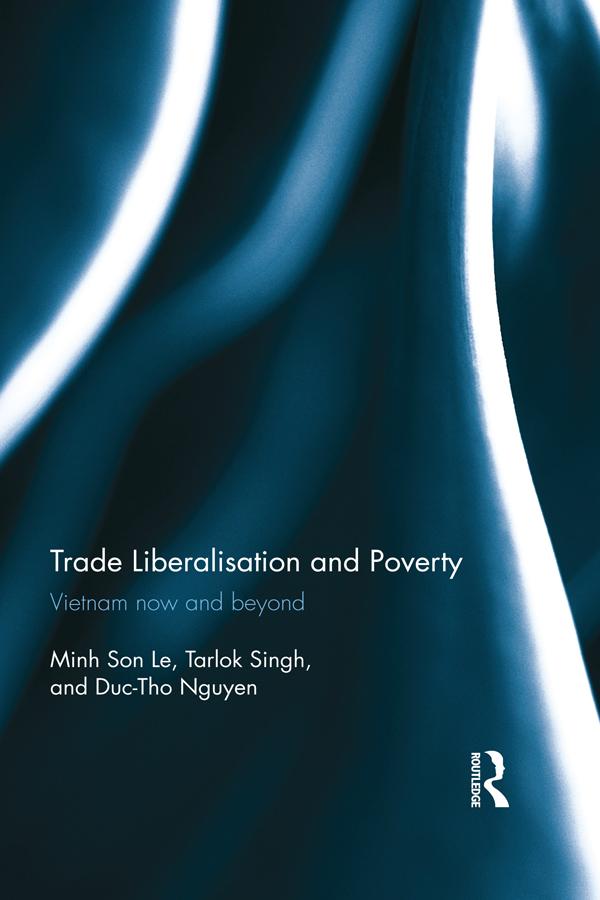 Trade Liberalisation and Poverty by Duc-Tho Nguyen, Minh Son Le, Tarlok Singh