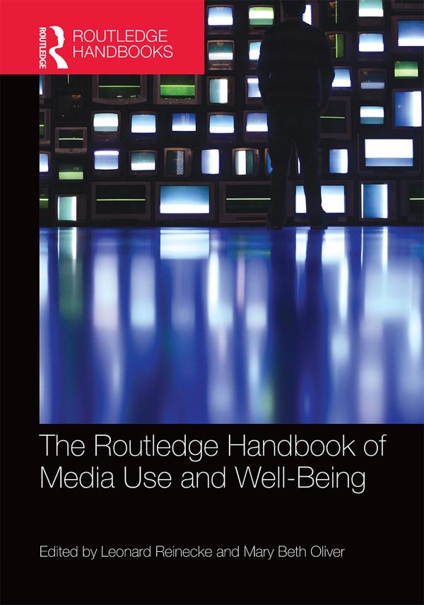 The Routledge Handbook of Media Use and Well-Being by Leonard Reinecke, Mary Beth Oliver